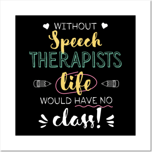 Without Speech Therapists Gift Idea - Funny Quote - No Class Posters and Art